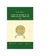 Studii de istorie si spiritualitate crestina. Volumul 3 de Prof. dr. Emilian Popescu