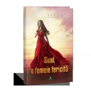 Sunt o femeie fericita de Nicoleta Baciu