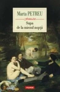 Supa de la miezul noptii de Marta Petreu