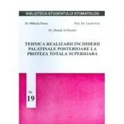 Tehnica realizarii inchiderii palatinale posterioare la proteza totala superioara de Mihaela Pauna
