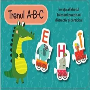 Trenul A-B-C. Invata alfabetul folosind puzzle-ul distractiv si carticica! de Louise Buckens