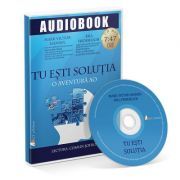 TU EȘTI SOLUȚIA. O AVENTURĂ AO (Audiobook)
