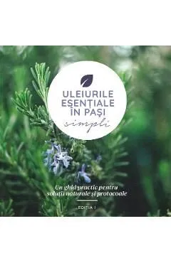 Uleiurile esentiale in pasi simpli de Autor Anonim
