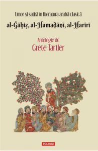 Umor si satira in literatura araba clasica. al-&#286;&#257;&#7717;i&#7827;, al-Hama&#7695;&#257;n&#299;, al-&#7716;ar&#299;r&#299;. Antologie