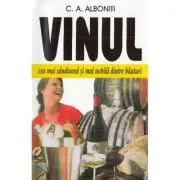 Vinul. Cea mai sanatoasa si mai nobila dintre bauturi de C.A. Alboniti