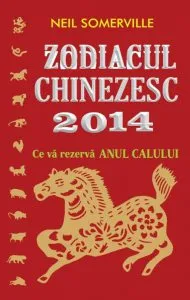 Zodiacul Chinezesc 2014. Ce va rezerva Anul Calului de Neil Somerville
