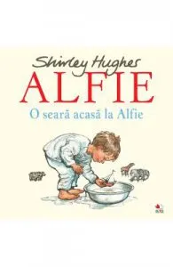 Alfie. O seara acasa la Alfie de Shirley Hughes