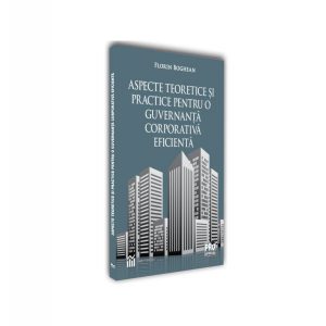 Aspecte teoretice și practice pentru o guvernanță corporativă eficientă