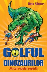 Atacul regelui soparla, Golful Dinozaurilor, Vol. 1 de Rex Stone