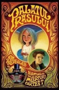 Aventurile lui Miercuri Cartea nr. 1 - Palatul rasului de Jon Berkeley
