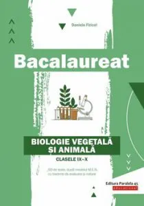 Bacalaureat. Biologie vegetala si animala. Clasele IX-X de Daniela Firicel