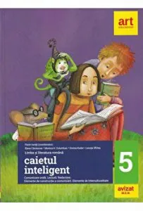 Caietul inteligent. Comunicare orala. Lectura. Redactare. Elemente de constructie a comunicarii. Elemente de interculturalitate. Clasa a V-a de Lenuta Sfirlea