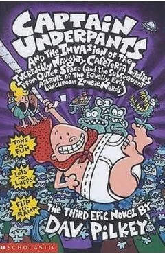 Captain Underpants and the Invasion of the Incredibly Naught de Dav Pilkey