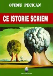 Ce istorie scriem de Ovidiu Pecican