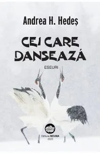 Cei care danseaza. Eseuri de Andrea H. Hedes