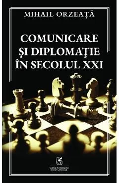 Comunicare si diplomatie in secolul XXI de Mihail Orzeata