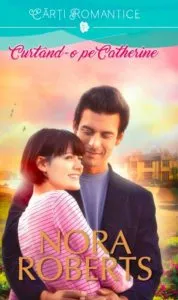 Curtand-o pe Catherine de Nora Roberts