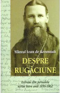 Despre rugaciune de Sfantul Ioan de Kronstadt