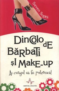 Dincolo de barbati si make-up. Ai curajul de a fii puternica!