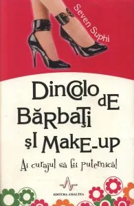 Dincolo de barbati si make-up. Ai curajul de a fii puternica! de Seven Suphi