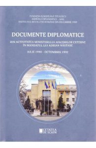Documente diplomatice: din activitatea Ministerului Afacerilor Externe in mandatul lui Adrian Nastase: iulie 1990