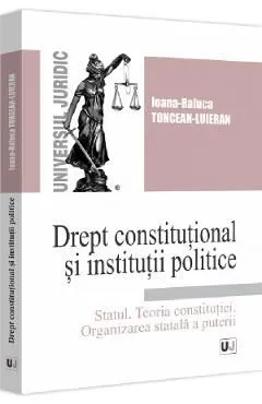 Drept constitutional si institutii politice de Ioana-raluca Toncean-luieran
