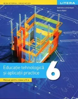 Educație tehnologică și aplicații practice. Manual pentru clasa a VI-a de Gabriela Lichiardopol
