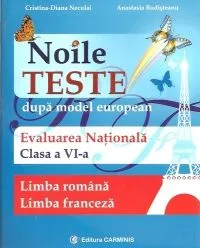 Evaluare Nationala Cls 6 Limba Romana limba Franceza Noile Teste de Cristina-Diana Neculai