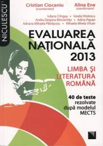 Evaluarea nationala 2013. Limba si literatura romana - 40 de teste rezolvate dupa modelul MECTS de Alina Ene