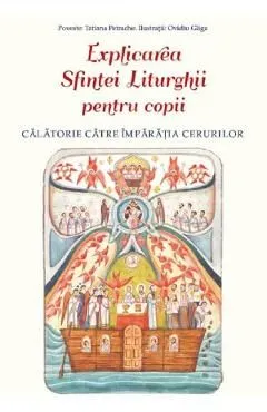 Explicarea Sfintei Liturghii pentru copii de Tatiana Petrache