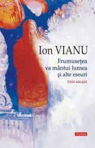 Frumusetea va mantui lumea...Editia 2018 de Ion Vianu