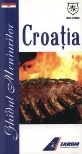 Ghidul meniurilor - Croatia de Valentina Iordan