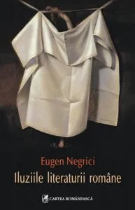 Iluziile literaturii romane de Eugen Negrici