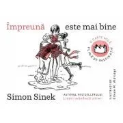 Impreuna este mai bine. O carte mica, plina de inspiratie de Simon Sinek