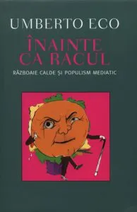Inainte ca racul. Razboaie Calde si populism mediatic de Umberto Eco