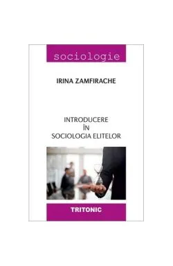 Introducere în sociologia elitelor de Irina Zamfirache