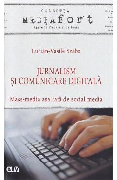 Jurnalism si comunicare digitala. Mass-media asaltata de social media
