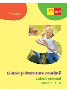 Limba și literatura română. Caietul elevului. Clasa a III-a de Cleopatra Mihailescu