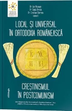 Local si universal in Ortodoxia romaneasca. Crestinismul in postcomunism de Radu Preda