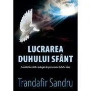 Lucrarea Duhului Sfant de Trandafir Sandru