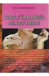 Luxul Si Impodobirile Ruineaza Sufletul de Protos. Nicodim Mandita