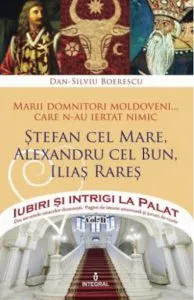 Marii domnitori moldoveni care n-au ratat nimic de Dan Silviu Boerescu