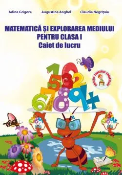 Matematica si explorarea mediului clasa 1 Caiet de lucru Ed.2013 de Adina Grigore