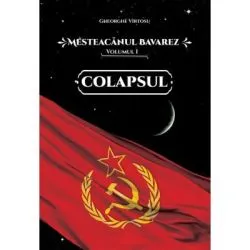 Mesteacanul bavarez Volumul 1. Colapsul de Gheorghe Virtosu
