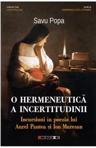 O hermeneutica a incertitudinii. Incursiuni in poezia lui Aurel Pantea si Ion Muresan de Savu Popa