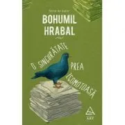 O singuratate prea zgomotoasa de Bohumil Hrabal