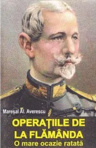 Operațiile de la Flămânda. O mare ocazie ratată de Alexandru Averescu
