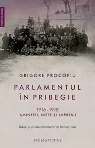 Parlamentul in pribegie(1916-1918):amintiri, note si impresii de Grigore Procopiu