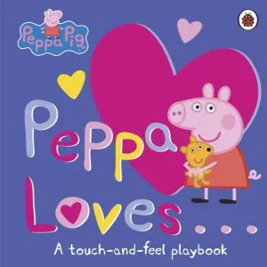 Peppa Pig: Peppa Loves : A Touch-and-Feel Playbook
