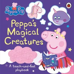 Peppa Pig: Peppa's Magical Creatures : A touch-and-feel playbook de Mark Baker
